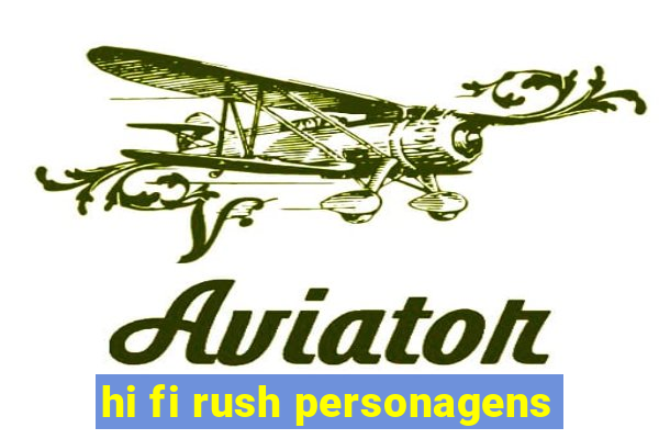 hi fi rush personagens